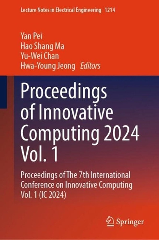 Proceedings of Innovative Computing 2024 Vol. 1: Proceedings of The 7th Internat