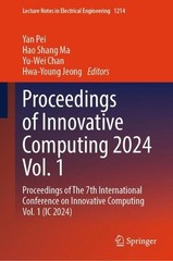 Proceedings of Innovative Computing 2024 Vol. 1: Proceedings of The 7th Internat