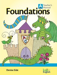 FOUNDATIONS A TEACHER’S MANUAL BY LOGIC OF ENGLISH BY Denise Eide HARDCOVER