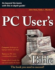 PC USER’S BIBLE By John Ross & Kelly L. Murdock