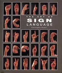 The Art of Sign Language by Brown, Christopher