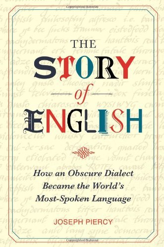 The Story of English: How an Obscure Dialect Became the World’s