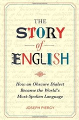 The Story of English: How an Obscure Dialect Became the World’s