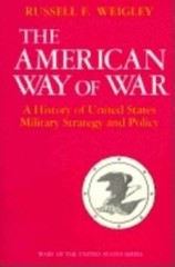 The American Way of War: A History of United States Military Strateg – VERY GOOD