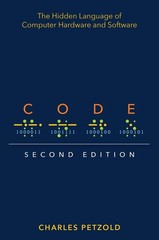 Code: The Hidden Language of Computer Hardware and Software 2nd Edition by Charl