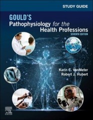 Study Guide for Gould’s Pathophysiology for the Health Professions by Robert J.