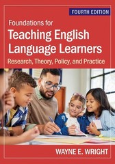 Foundations for Teaching English Language Learners: Research, Theory, Policy, an