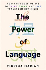 The Power of Language: How the Codes We Use to Think, Speak, and Live Transf…