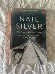The Signal and the Noise: The Art and Science of Prediction by Silver, Nate