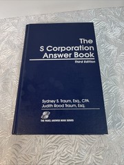 The S Corporation Answer Book by Judith Rood Traum 1992