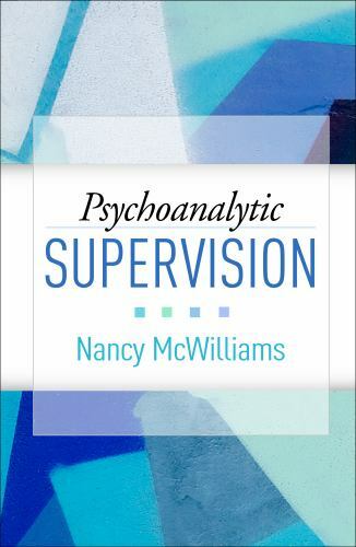 Psychoanalytic Supervision, Hardcover by McWilliams, Nancy, Brand New, Free s…