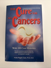 The Cure for All Cancers by Hulda Regahr Clark PhD 1993 Paperback