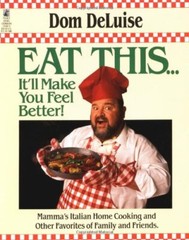 Eat This .. It’ll Make You Feel Better by Dom Deluise