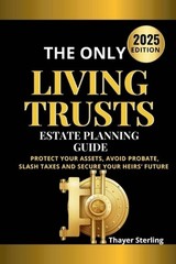 The Only Living Trusts Estate Planning Guide: Protect Your Assets, Avoid Probate