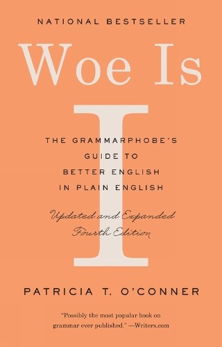 Woe Is I: The Grammarphobe’s Guide …, O’Conner, Patri