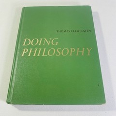 DOING PHILOSOPHY By Thomas Ellis Katen – Hardcover Vintage 70s College Textbook