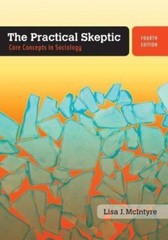 The Practical Skeptic: Core Concepts in Sociology by McIntyre, Lisa J.