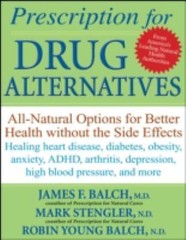 Prescription for Drug Alternatives: All-Natural Options for Better Health with..