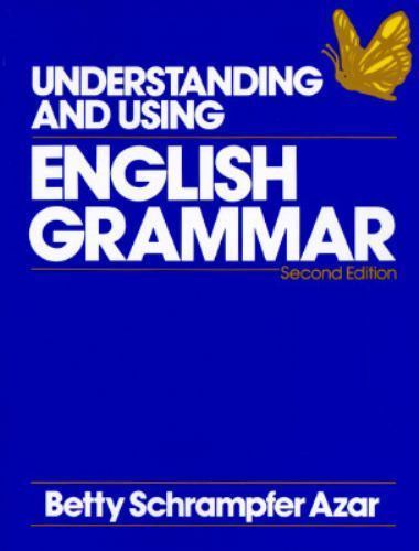 Understanding and Using English Grammar by Betty Schrampfer Azar