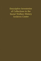 Descriptive Inventories of Collections in the Social Welfare History Archives Ce