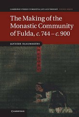 The Making of the Monastic Community of Fulda, c.744 – c.900 (Cambridge Studies
