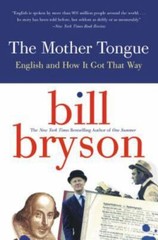 The Mother Tongue – English And How It Got That Way by Bryson, Bill