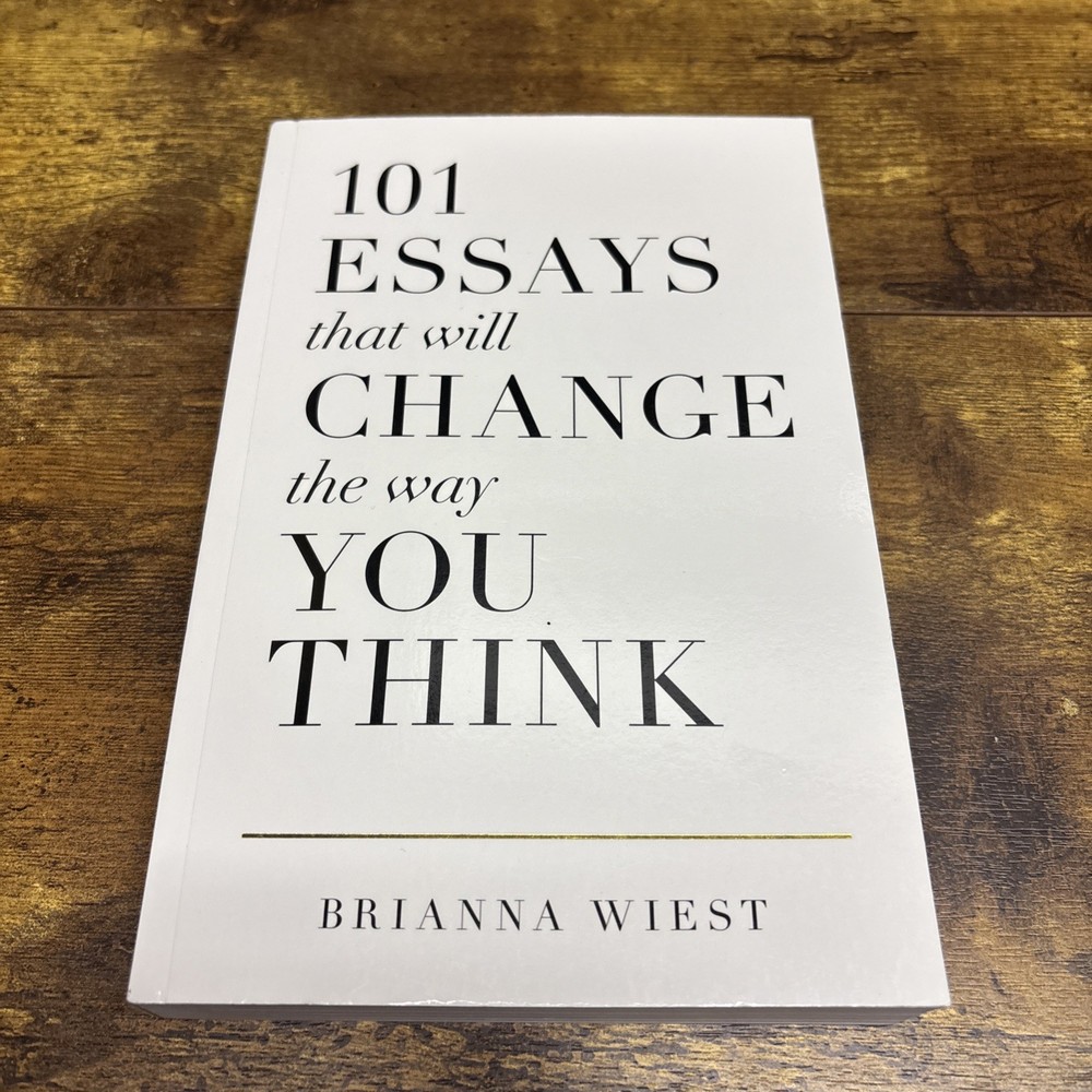 101 Essays That Will Change the Way You Think by Brianna Wiest (2016, Trade…
