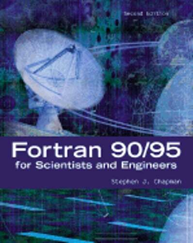 FORTRAN 90/95 for Scientists and Engineers by Stephen J Chapman: Used