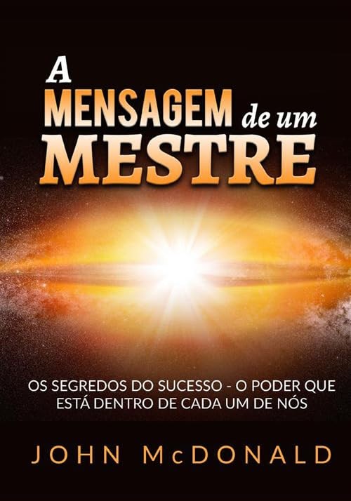John McDonald D A Mensagem de um Mestre: Os segredos do sucesso – o (Paperback)