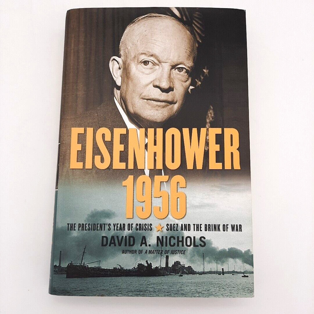 Eisenhower 1956 Suez and the Brink of War David A. Nichols History HCDJ