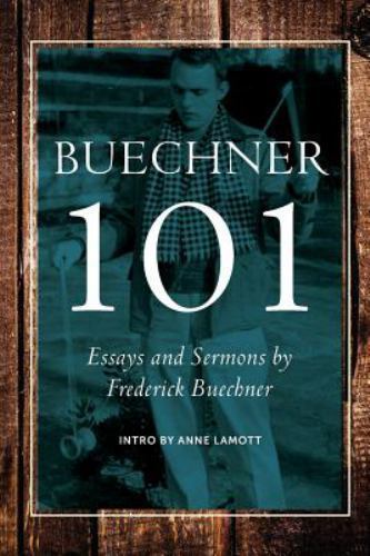 Buechner 101: Essays and Sermons by Frederick Buechner – Paperback – GOOD