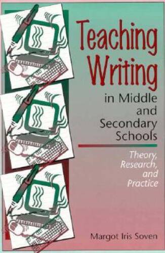 Teaching Writing in Middle and Secondary Schools: Theory, Research and P – GOOD