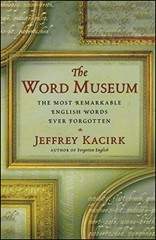 The Word Museum: The Most Remarkabl…, Kacirk, Jeffrey