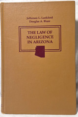 The Law of Negligence in Arizona 1992 Jefferson L. Lankford Douglas A. Blaze