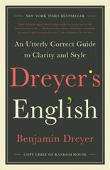 Dreyer’s English: An Utterly Correct Guide to Clarity and Style – GOOD