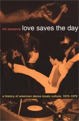 Love Saves the Day: A History of American Dance Music Culture 1970-1979 (Paperba