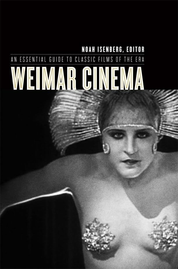 Weimar Cinema: An Essential Guide to Classic Films of the Era (Film and Cult…
