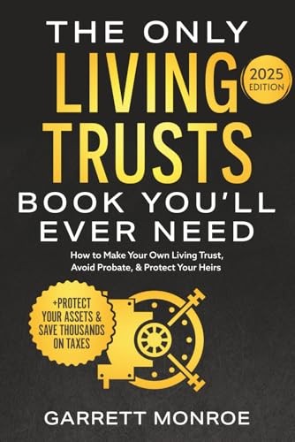 The Only Living Trusts Book You’ll Ever Need by Garrett Monroe