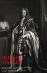 Robert Harley : Speaker, Secretary of State and Premier Minister