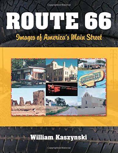 ROUTE 66: IMAGES OF AMERICA’S MAIN STREET By William Kaszynski **BRAND NEW**