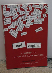 Bad English : A History of Linguistic Aggravation by Ammon Shea (2015, Trade…