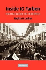 Inside IG Farben: Hoechst During the Third Reich by Stephan H. Lindner (English)