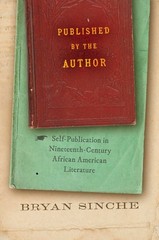 Published by the Author: Self-Publication in Nineteenth-Century African American