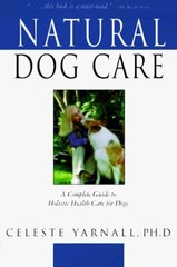 Natural Dog Care: A Complete Guide – Paperback, by Yarnall Celeste – Acceptable