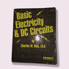 Basic Electricity & DC Circuits by Charles W. Dale Ed.D BookPre-owned