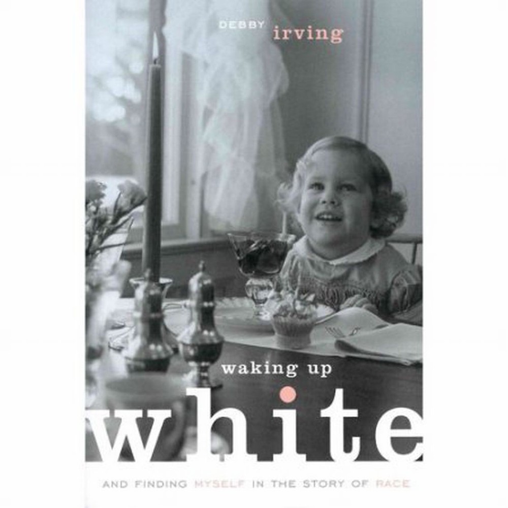 Waking up White and Finding Myself in the Story of