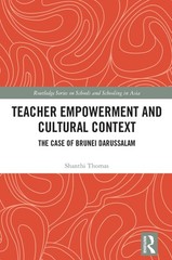 Teacher Empowerment and Cultural Context: The Case of Brunei Darussalam by Shant