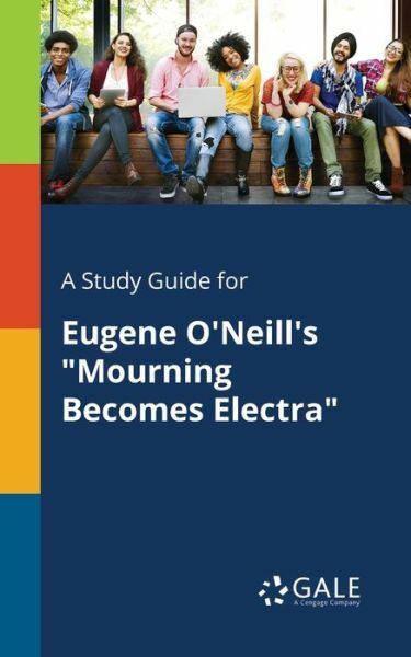 A Study Guide for Eugene O’Neill’s Mourning Becomes Electra