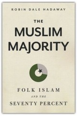 The Muslim Majority: Folk Islam and the Seventy Percent – Robin Hadaway