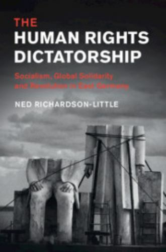 The Human Rights Dictatorship (Human Rights in History) by Richardson-Little, N